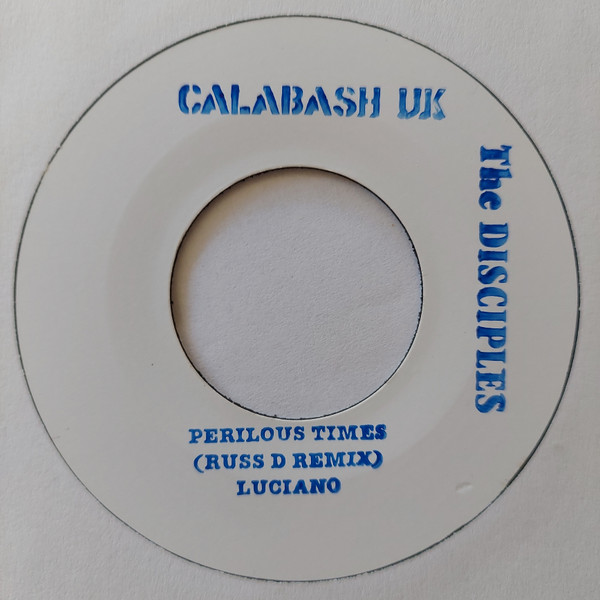 Luciano / The Disciples - Perilous Times (Russ D Remix) | Calabash Uk (none)