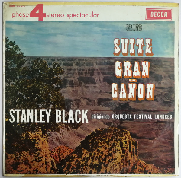 Ferde Grofé , Stanley Black Dirigiendo London Festival Orchestra - Suite Gran Cañon | Decca (PFS 4036)