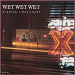 Wet Wet Wet - Wishing I Was Lucky | The Precious Organisation (888 408-1) Wet Wet Wet - Wishing I Was Lucky | The Precious Organisation (888 408-1)