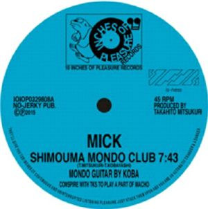 Mick / Funny & Tutti - Shimouma Mondo Club | 10 Inches Of Pleasure Records (IOIOP 0329808)