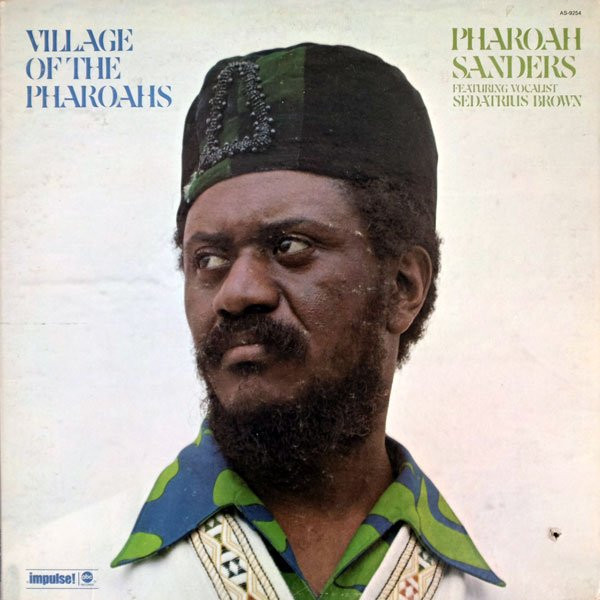 Pharoah Sanders  Featuring Vocalist  Sedatrius Brown - Village Of The Pharoahs | Impulse! (AS-9254)