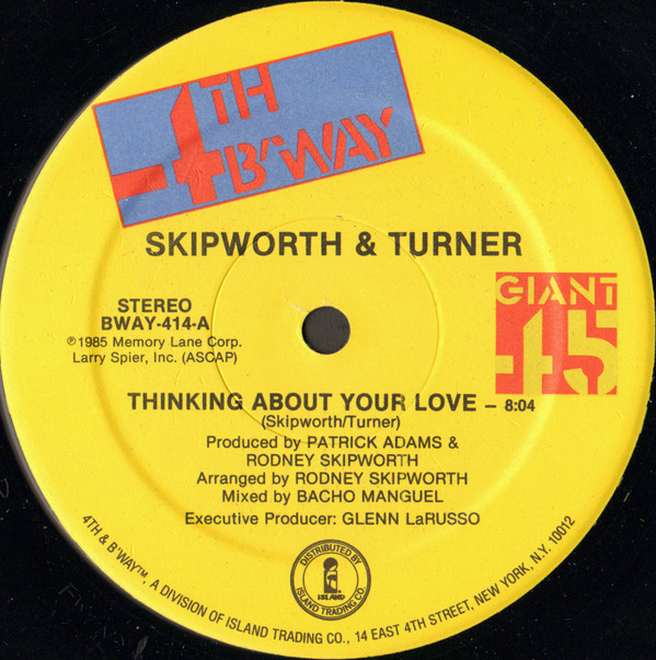 Skipworth & Turner - Thinking About Your Love | 4th & Broadway (BWAY-414)