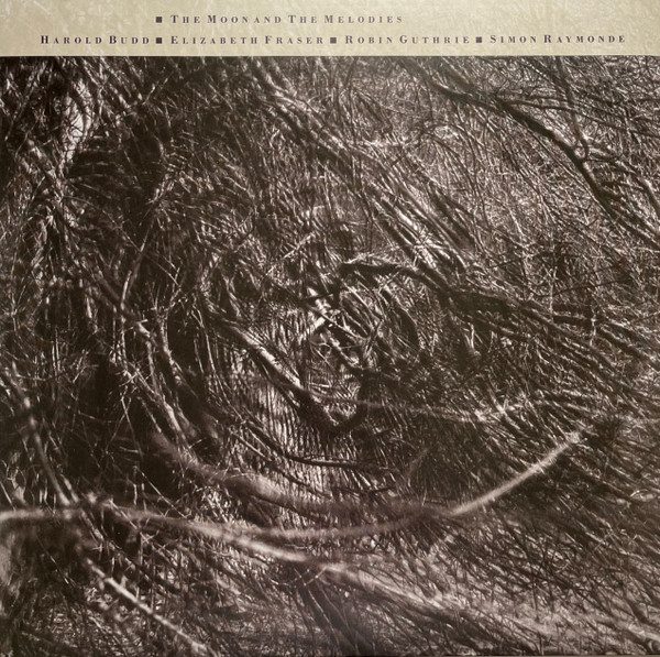 Harold Budd ▪ Elizabeth Fraser ▪ Robin Guthrie ▪ Simon Raymonde - The Moon And The Melodies | 4AD (4AD0642LP)