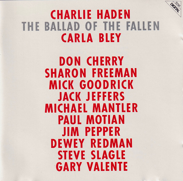 Charlie Haden , Carla Bley , Don Cherry , Sharon Freeman , Mick Goodrick , Jack Jeffers , Michael Mantler , Paul Motian , Jim Pepper , Dewey Redman , Steve Slagle , Gary Valente - The Ballad Of The Fallen | ECM Records (811 546-2)