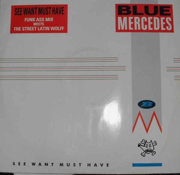 Blue Mercedes - See Want Must Have | MCA Records (BONAT 2) - 2