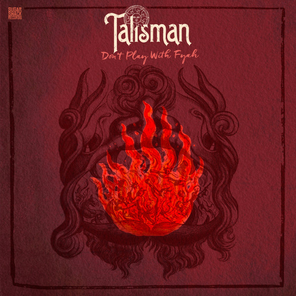 Talisman - Don't Play With Fyah | Sugar Shack Records (FOD114V)