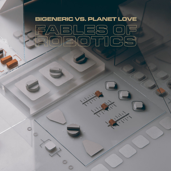 Bigeneric Vs. Planet Love - Fables Of Robotics | SLOW LIFE (SL012)