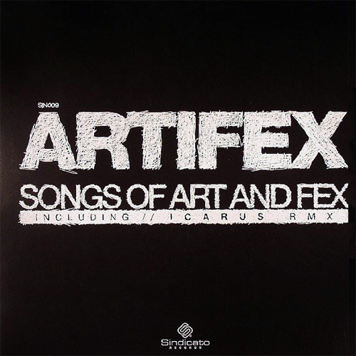 Artifex + Rmx Icarus - Songs Of Art & Fex | Sindicato (SIN009) - 2
