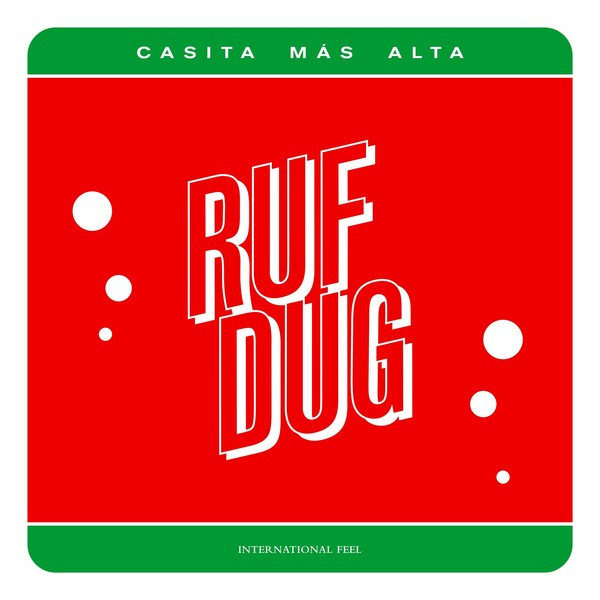 RüF Dug - Casita Más Alta | International Feel Recordings (IFEEL084) RüF Dug - Casita Más Alta | International Feel Recordings (IFEEL084)