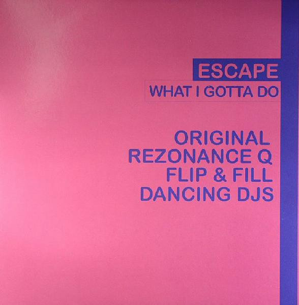 Escape - What I Gotta Do | All Around The World (12DJGLOBE373) Escape - What I Gotta Do | All Around The World (12DJGLOBE373)