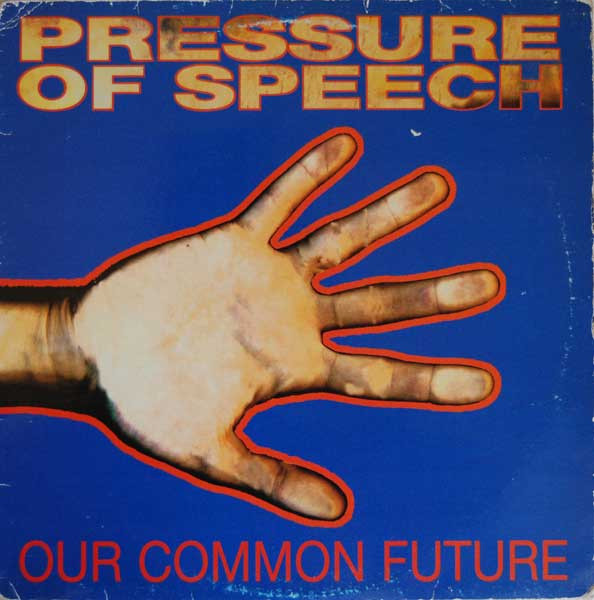 Pressure Of Speech - Our Common Past, Our Common Future | North South (POS 200 LP)