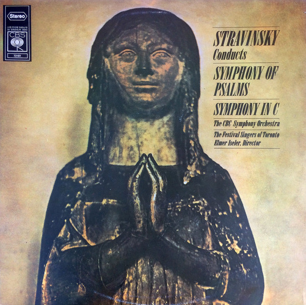 Igor Stravinsky Conducts CBC Symphony Orchestra , Festival Singers Of Toronto , Elmer Iseler - Symphony Of Psalms / Symphony In C | CBS (72181)