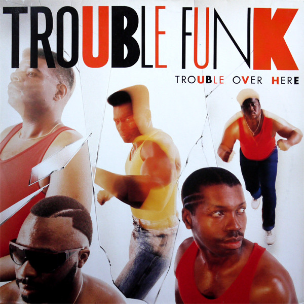 Trouble Funk - Trouble Over Here, Trouble Over There | Island Records (208 458) - main