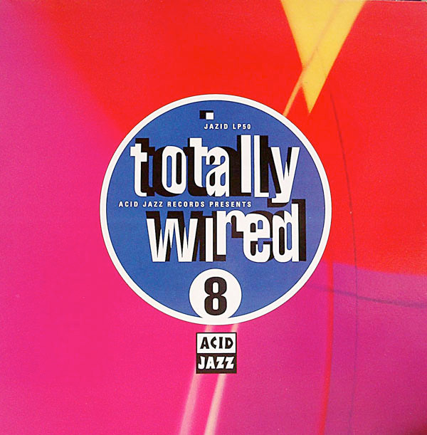 Various - Totally Wired 8 | Acid Jazz (JAZID LP50)
