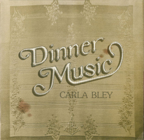 Carla Bley - Dinner Music | WATT (WATT/6)