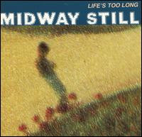 Midway Still - Life's Too Long | Roughneck Recording Company (NECKLP 12)