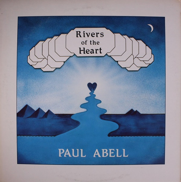 Paul Abell - Rivers Of The Heart | Arcana Records (Arcana 101) Paul Abell - Rivers Of The Heart | Arcana Records (Arcana 101)