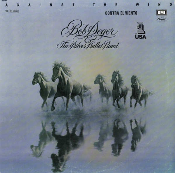 Bob Seger And The Silver Bullet Band - Against The Wind = Contra El Viento | Capitol Records (10C 064-086097) - main