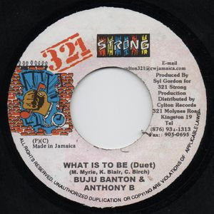 Buju Banton & Anthony B - What Is To Be (Duet) | 321 Strong (none)