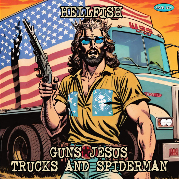 Hellfish - Guns Jesus Trucks And Spiderman | Deathchant (CHANT LP17)