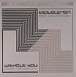Troubleman Featuring Steve Spacek - Without You (Waajeed's Flash Gordon Remix) | Far Out Recordings (JD06)