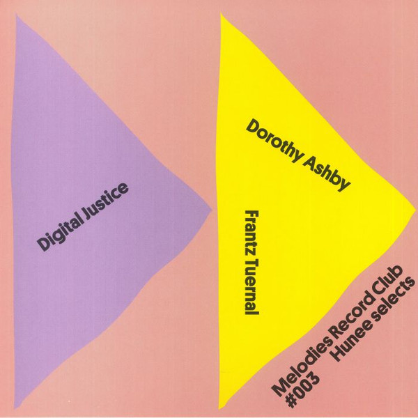 Hunee Selects Digital Justice / Dorothy Ashby / Frantz Tuernal - Melodies Record Club 003 | Melodies International (MRC003)