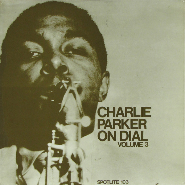 Charlie Parker - Charlie Parker On Dial Volume 3 | Spotlite Records (103) - main