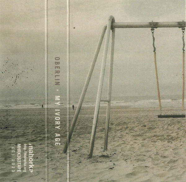 Oberlin - My Ivory Age | Mahorka (MHRK363TAPE) Oberlin - My Ivory Age | Mahorka (MHRK363TAPE)