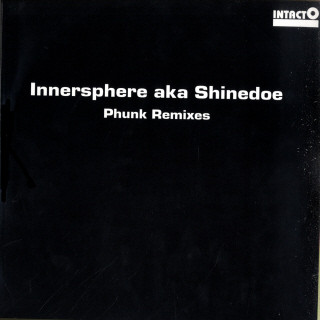 Innersphere Aka Shinedoe - Phunk (Remixes) | Intacto Records (INTAC010)
