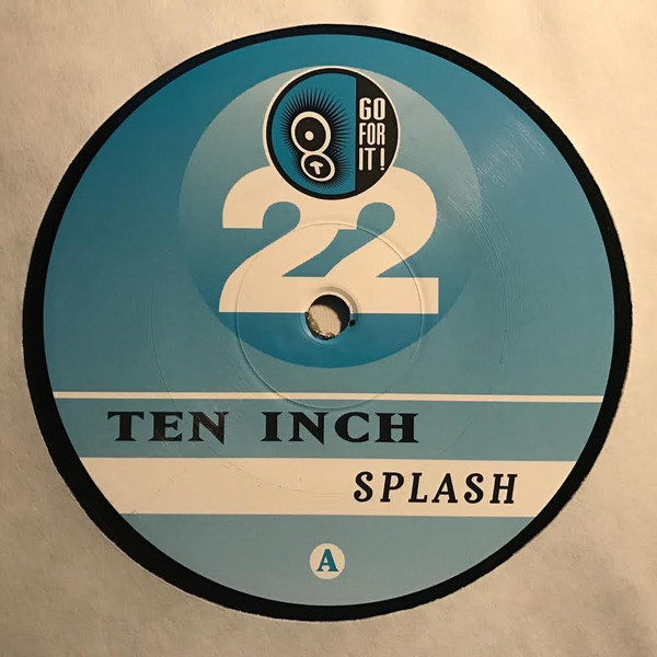 Ten Inch - Splash | Go For It (GOFO 9822-6)