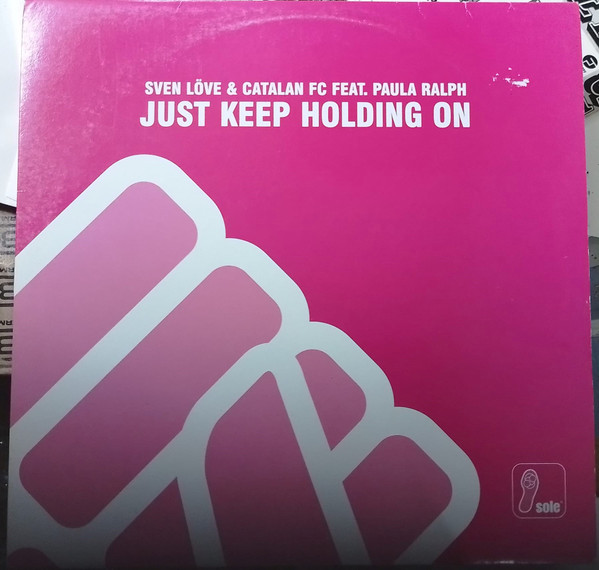 Sven Love & Catalan FC Featuring Paula Ralph - Just Keep Holding On | Sole Music (SOLE 032)