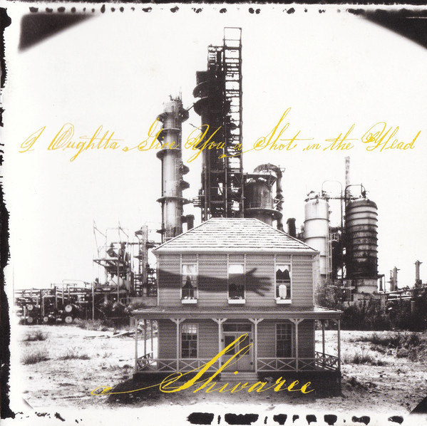 Shivaree - I Oughtta Give You A Shot In The Head For Making Me Live In This Dump | Capitol Records (7243 8 38246 2 5)