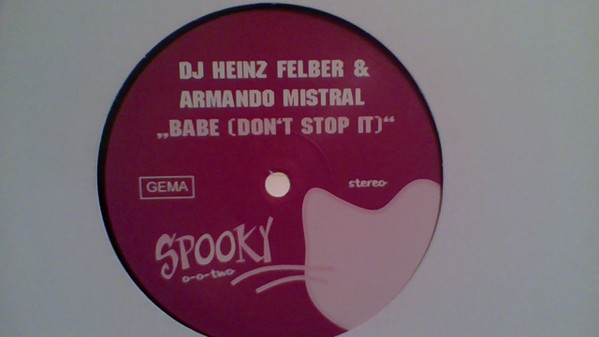DJ Heinz Felber & Armando Mistral - Babe (Don't Stop It) | Spooky Records (Spooky 02)