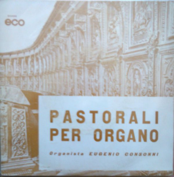 Eugenio Consonni - Pastorali Per Organo Vol. I | Dischi ECO (ECO 1006)