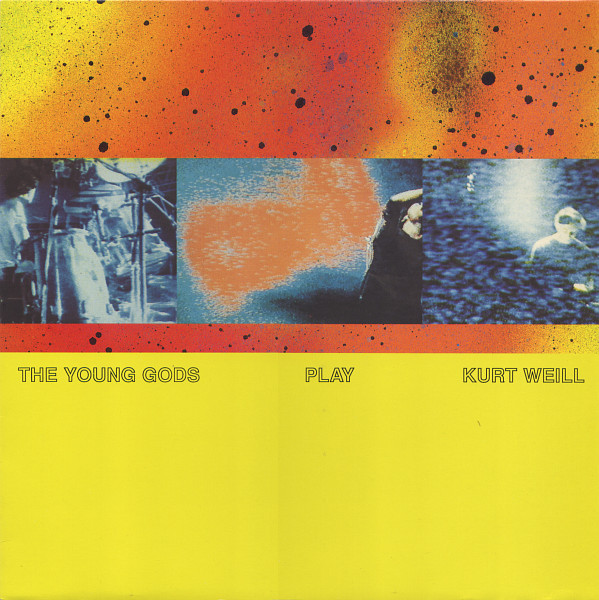The Young Gods - The Young Gods Play Kurt Weill | Play It Again Sam Records (BIAS 188) The Young Gods - The Young Gods Play Kurt Weill | Play It Again Sam Records (BIAS 188)