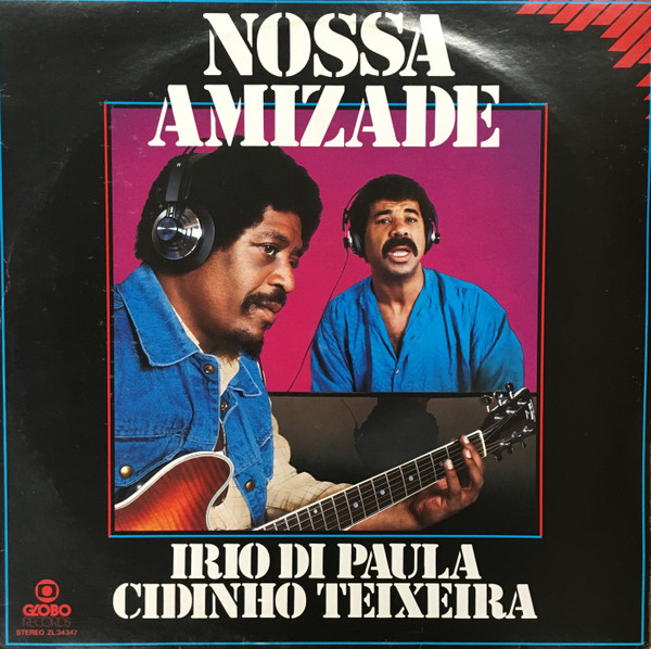 Irio De Paula , Cidinho Teixeira - Nossa Amizade | Globo Records (ZL 34347)