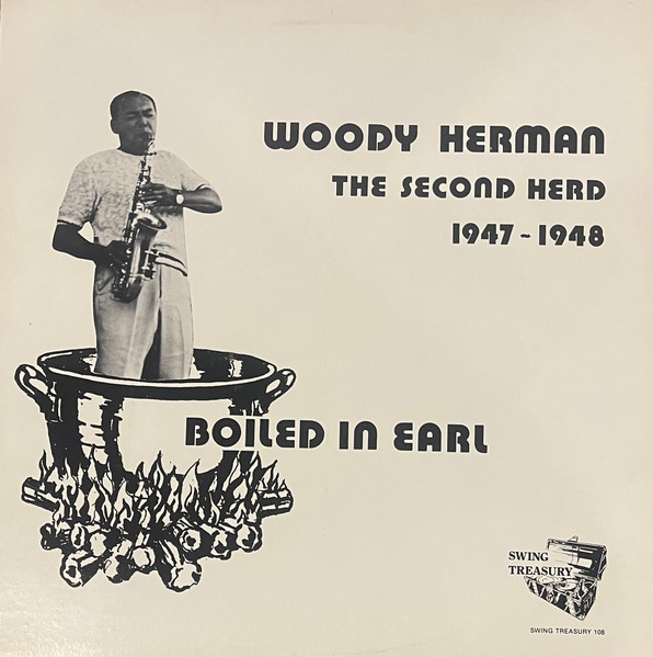 Woody Herman And His Orchestra - Boiled In Earl (The Second Herd 1947-1948) | Swing Treasury (ST 108) - main Woody Herman And His Orchestra - Boiled In Earl (The Second Herd 1947-1948) | Swing Treasury (ST 108) - main