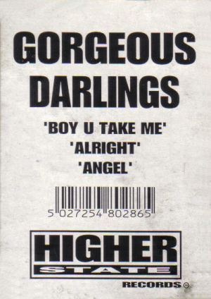 Gorgeous Darlings - Boy U Take Me / Alright / Angel | Higher State Records (12 HSD 28) Gorgeous Darlings - Boy U Take Me / Alright / Angel | Higher State Records (12 HSD 28)