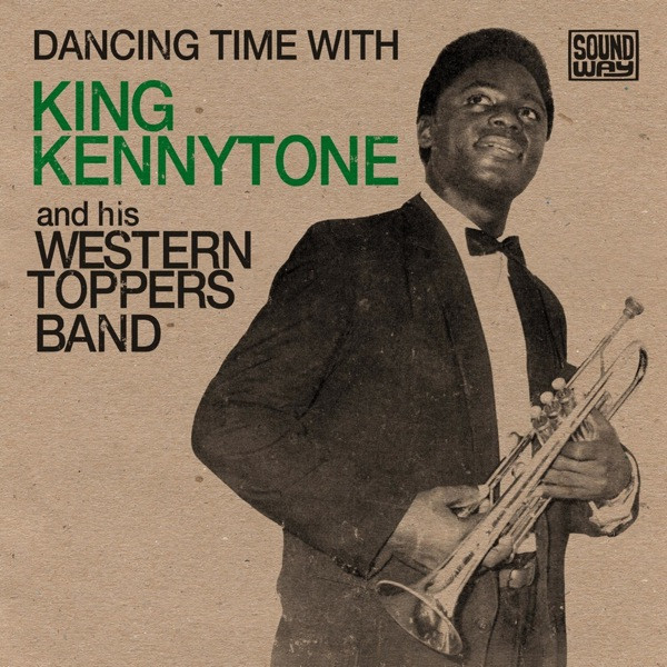 King Kennytone And His Western Toppers Band - Dancing Time With King Kennytone And His Western Toppers Band | Soundway (SNDW7010)