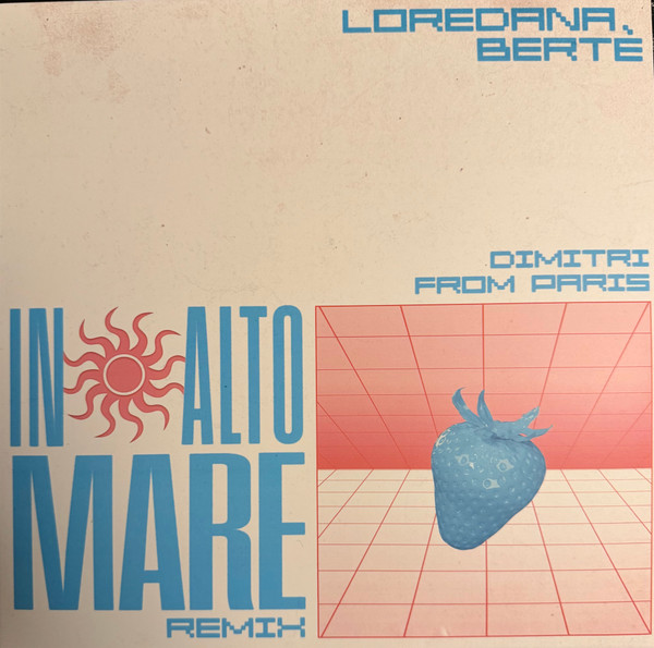 Loredana Bertè - In Alto Mare (Dimitri From Paris Remixes) | Nar International S.r.l. (NAR 13125) - main Loredana Bertè - In Alto Mare (Dimitri From Paris Remixes) | Nar International S.r.l. (NAR 13125) - main