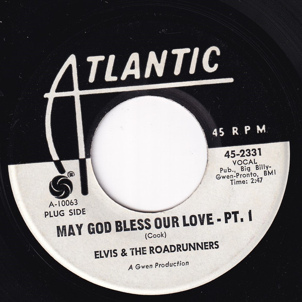 Elvis & The Roadrunners - May God Bless Our Love | Atlantic (45-2331) Elvis & The Roadrunners - May God Bless Our Love | Atlantic (45-2331)