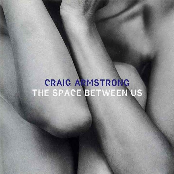 Craig Armstrong - The Space Between Us | Melankolic (CDSAD3) - main