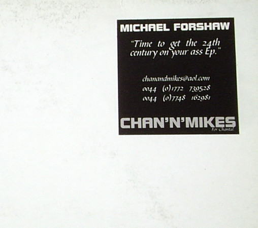 Michael Forshaw - Time To Get The 24th Century On Your Ass EP. | Chan 'n' Mikes Records (CHAN 04)