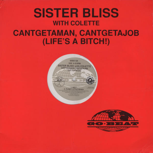 Sister Bliss with Colette - Cantgetaman, Cantgetajob (Life's A Bitch!) | Go! Beat (GODX 124)