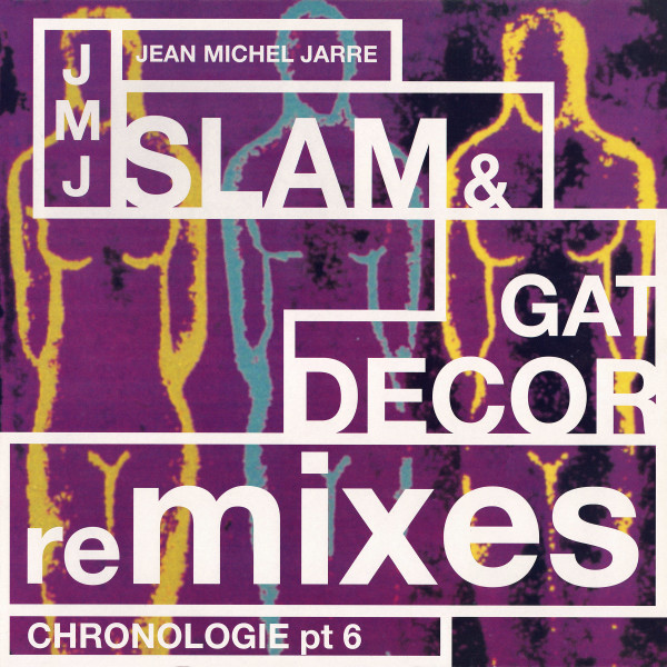 Jean-Michel Jarre - Chronologie Part 6 (Slam & Gat Decor Remixes) | Polydor (519 579-1)