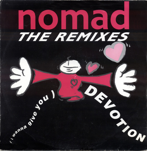 Nomad - (I Wanna Give You) Devotion (The Remixes) | Rumour Records (RUMAZ 25) Nomad - (I Wanna Give You) Devotion (The Remixes) | Rumour Records (RUMAZ 25)