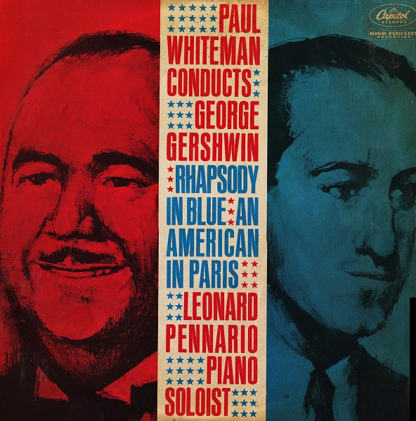 Paul Whiteman Conducts George Gershwin / Piano Soloist Leonard Pennario - Rhapsody In Blue / An American In Paris | Capitol Records (T 1678)