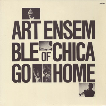The Art Ensemble Of Chicago - Go Home | Galloway Records (600 502)
