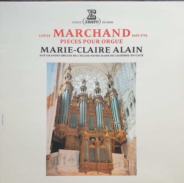 Louis Marchand , Marie-Claire Alain - Pièces pour Orgue | Erato (STU 70949)