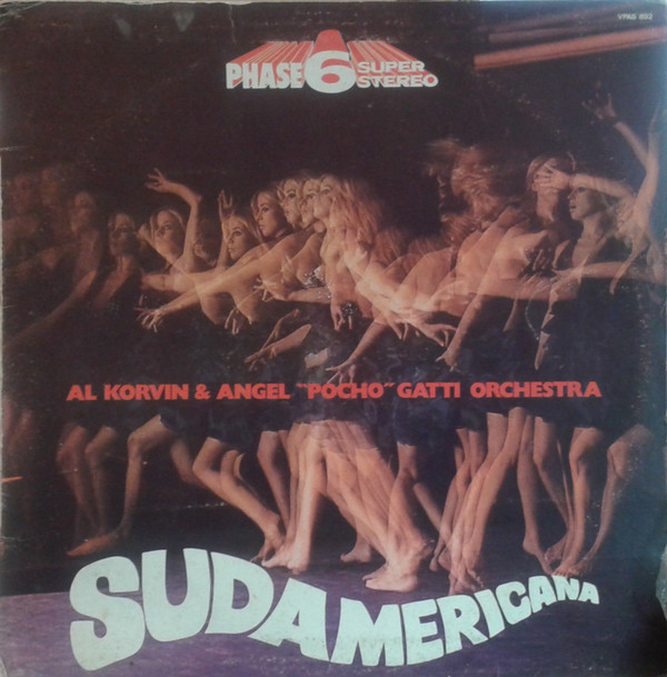 Al Korvin & Angel "Pocho" Gatti Orchestra - Sudamericana | Phase 6 Super Stereo (VPAS 892)